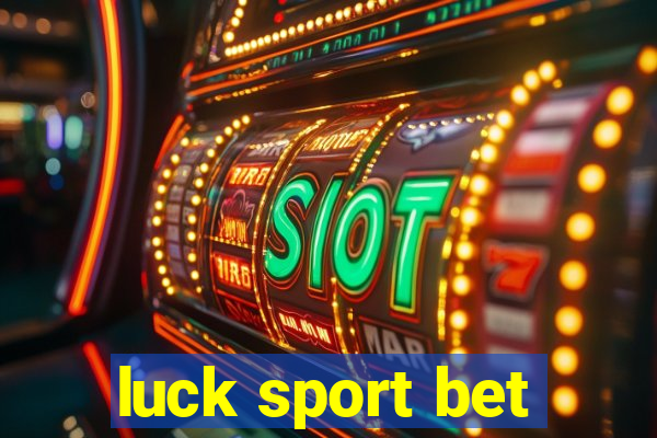 luck sport bet